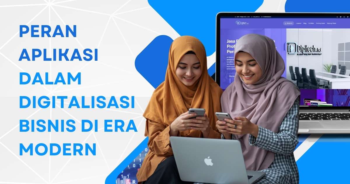 Peran Aplikasi Dalam Digitalisasi Bisnis Di Era Modern